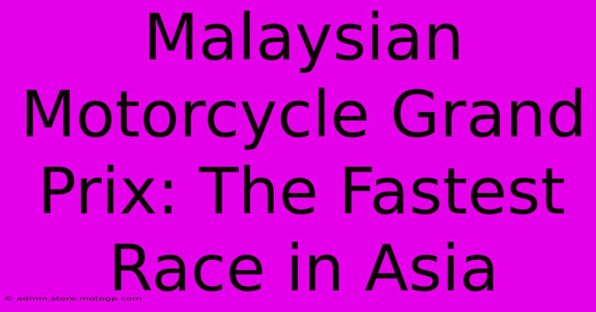 Malaysian Motorcycle Grand Prix: The Fastest Race In Asia