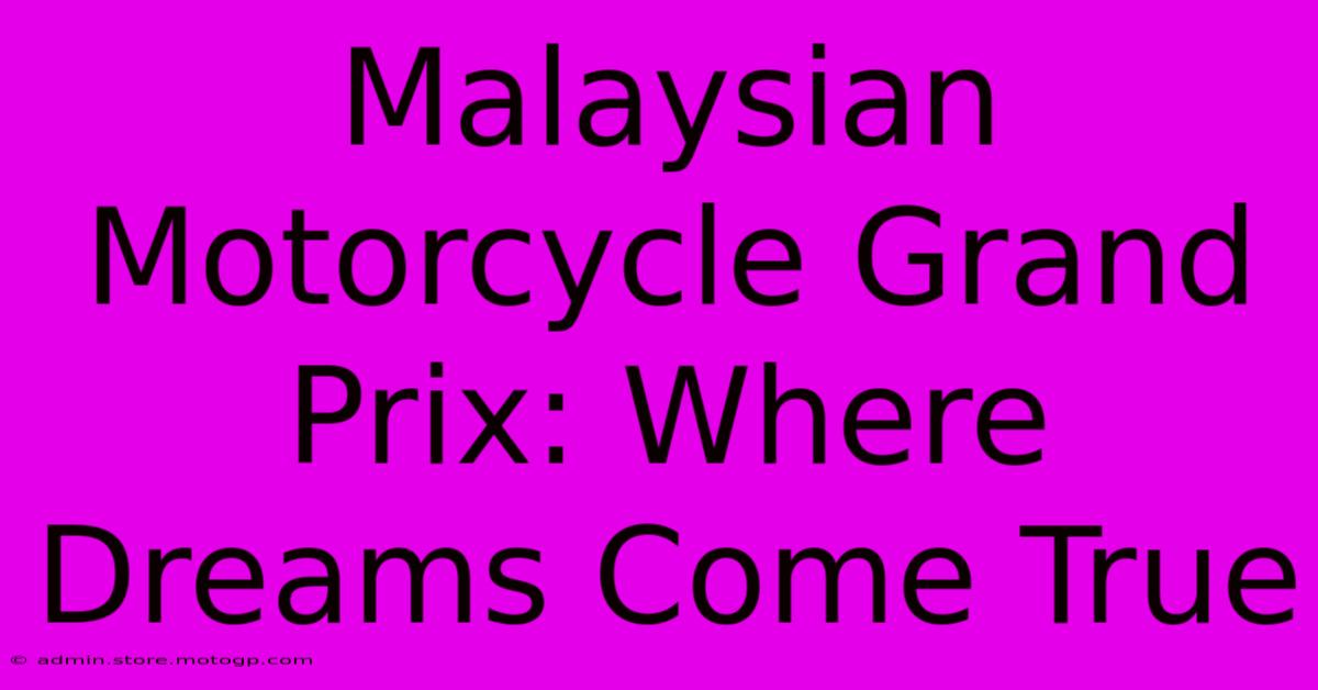 Malaysian Motorcycle Grand Prix: Where Dreams Come True