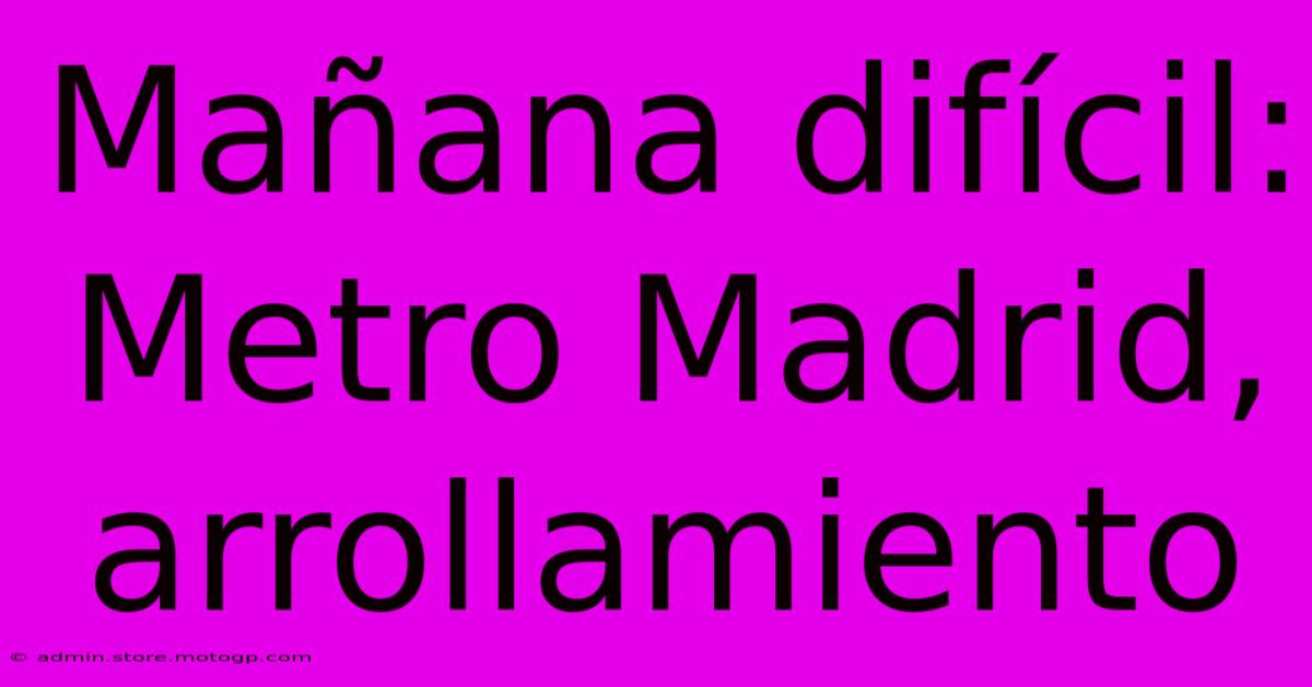 Mañana Difícil: Metro Madrid, Arrollamiento