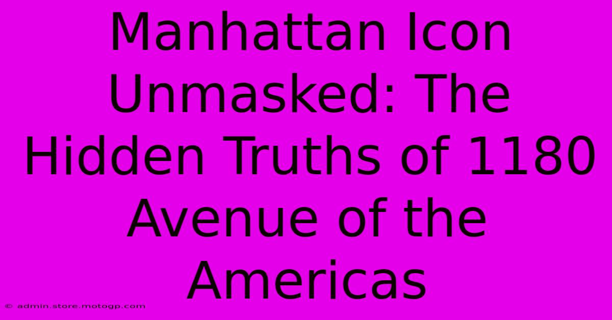 Manhattan Icon Unmasked: The Hidden Truths Of 1180 Avenue Of The Americas