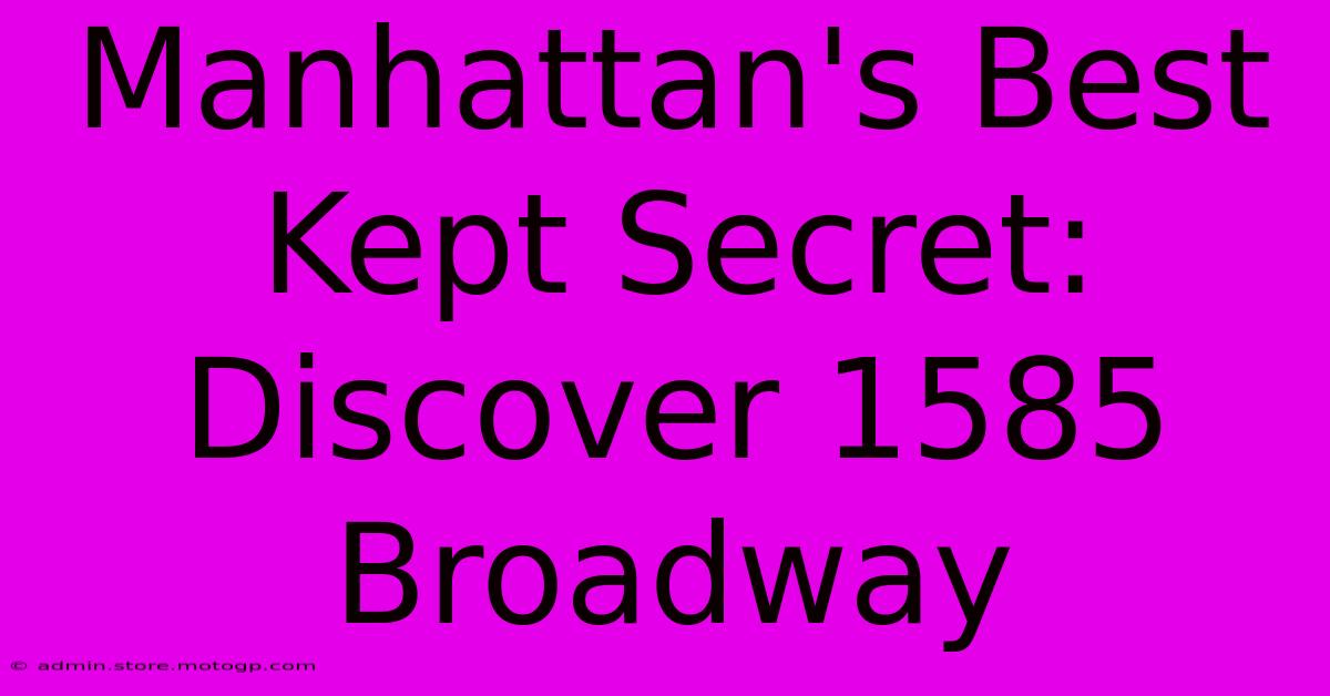 Manhattan's Best Kept Secret: Discover 1585 Broadway