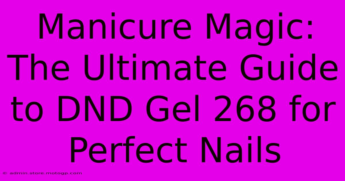 Manicure Magic: The Ultimate Guide To DND Gel 268 For Perfect Nails