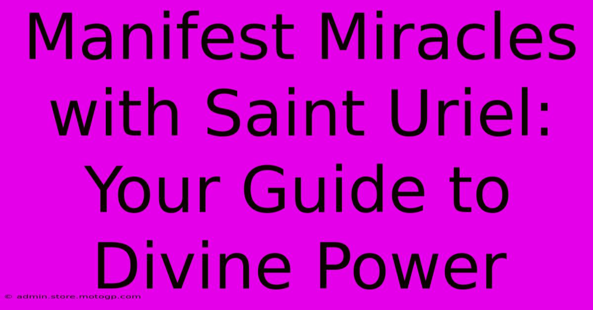 Manifest Miracles With Saint Uriel: Your Guide To Divine Power