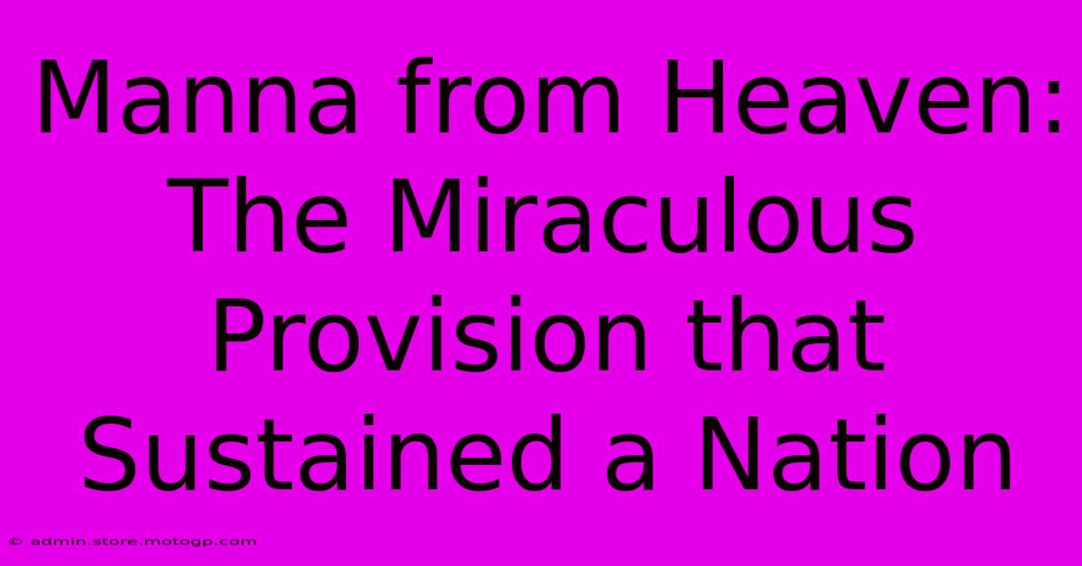 Manna From Heaven: The Miraculous Provision That Sustained A Nation