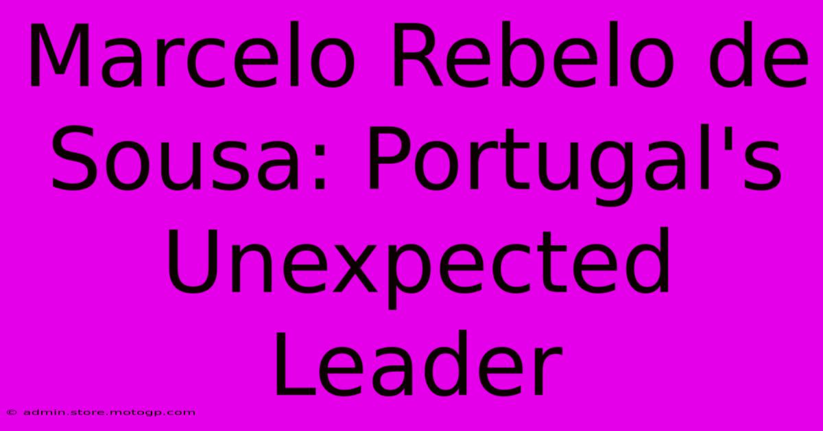 Marcelo Rebelo De Sousa: Portugal's Unexpected Leader