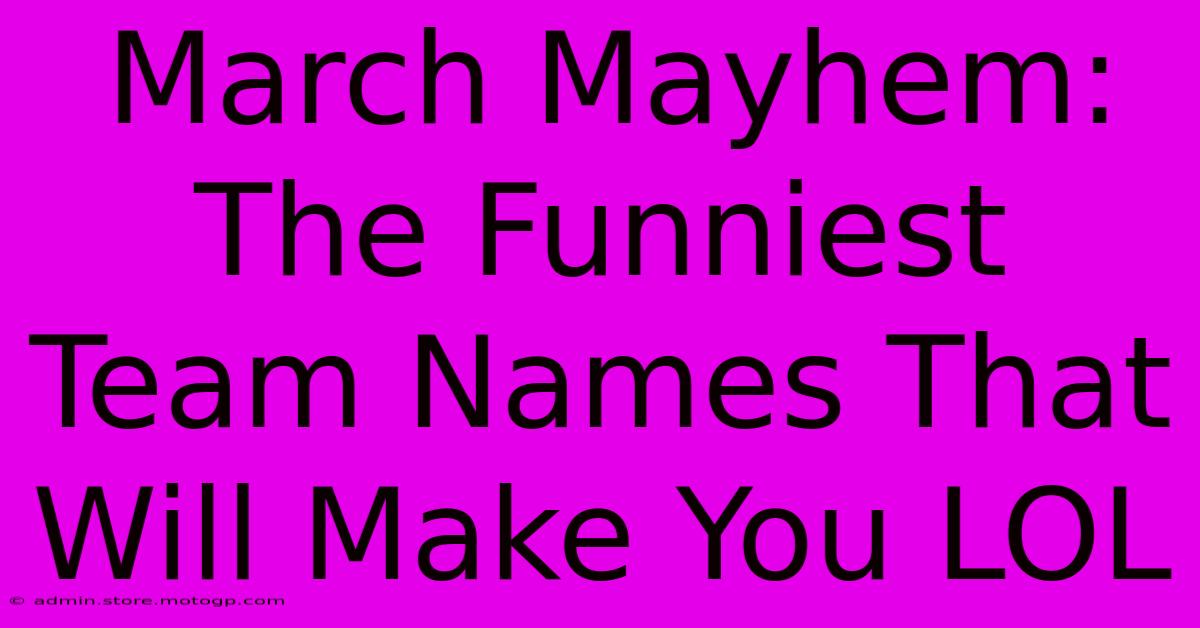 March Mayhem: The Funniest Team Names That Will Make You LOL