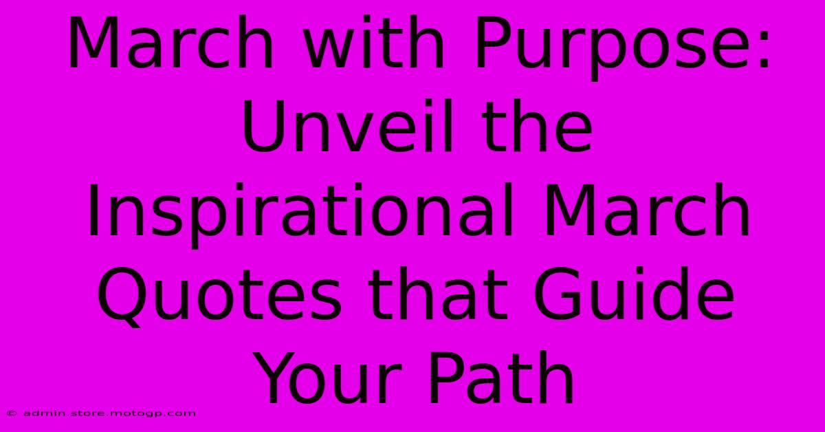 March With Purpose: Unveil The Inspirational March Quotes That Guide Your Path