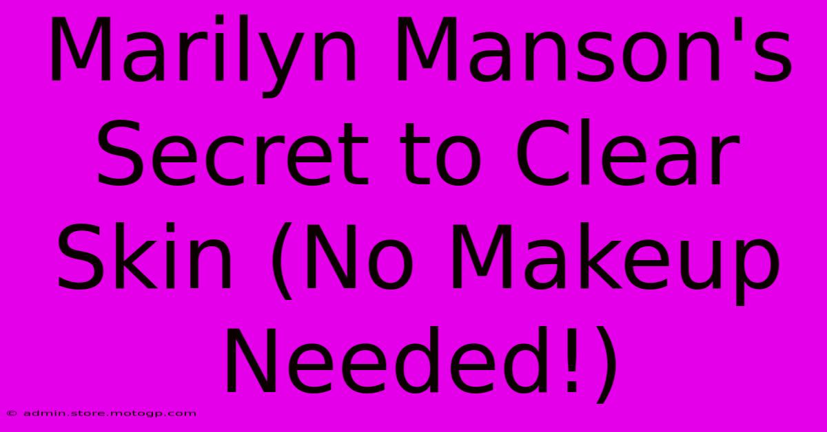 Marilyn Manson's Secret To Clear Skin (No Makeup Needed!)