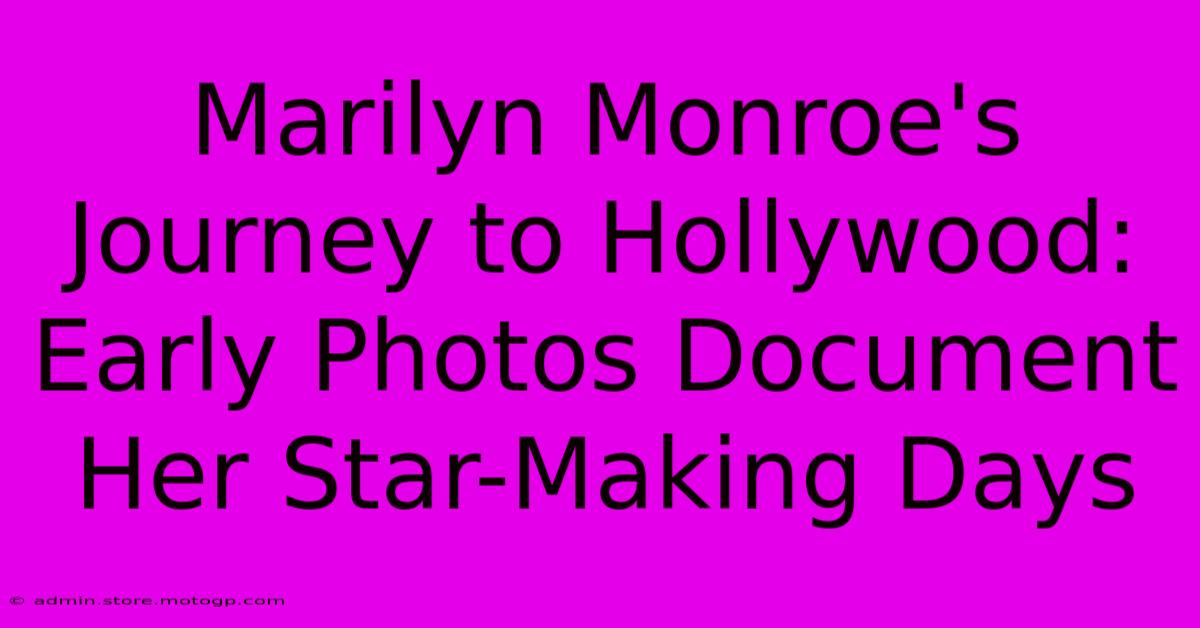 Marilyn Monroe's Journey To Hollywood: Early Photos Document Her Star-Making Days