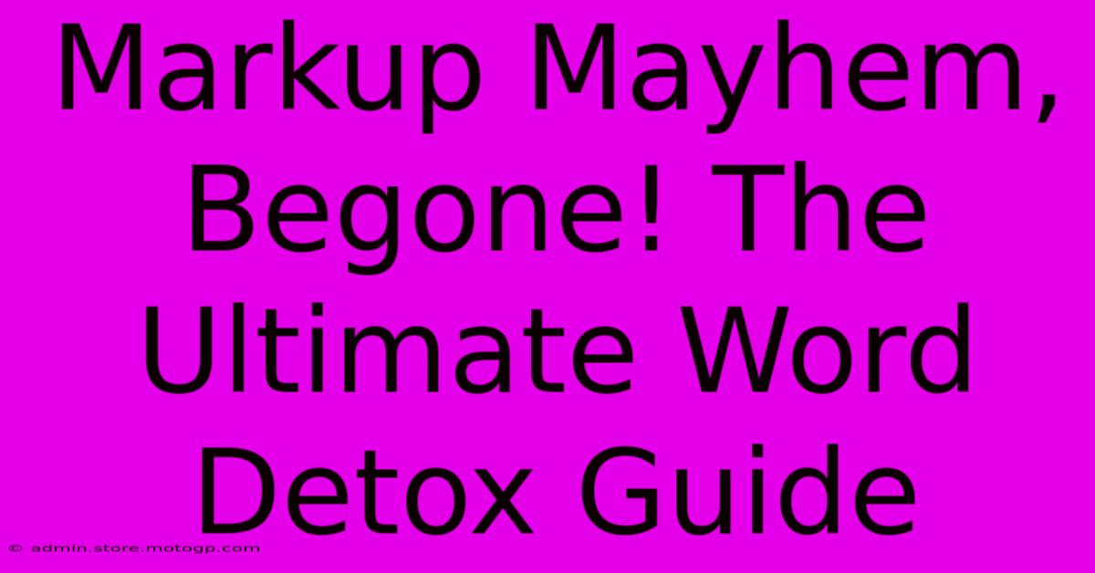 Markup Mayhem, Begone! The Ultimate Word Detox Guide