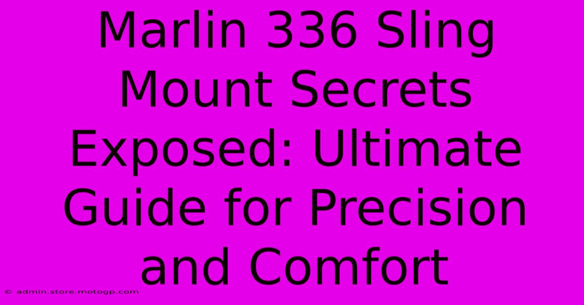 Marlin 336 Sling Mount Secrets Exposed: Ultimate Guide For Precision And Comfort