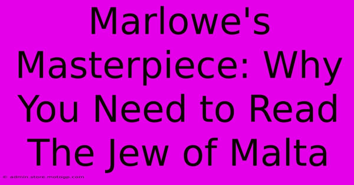 Marlowe's Masterpiece: Why You Need To Read The Jew Of Malta