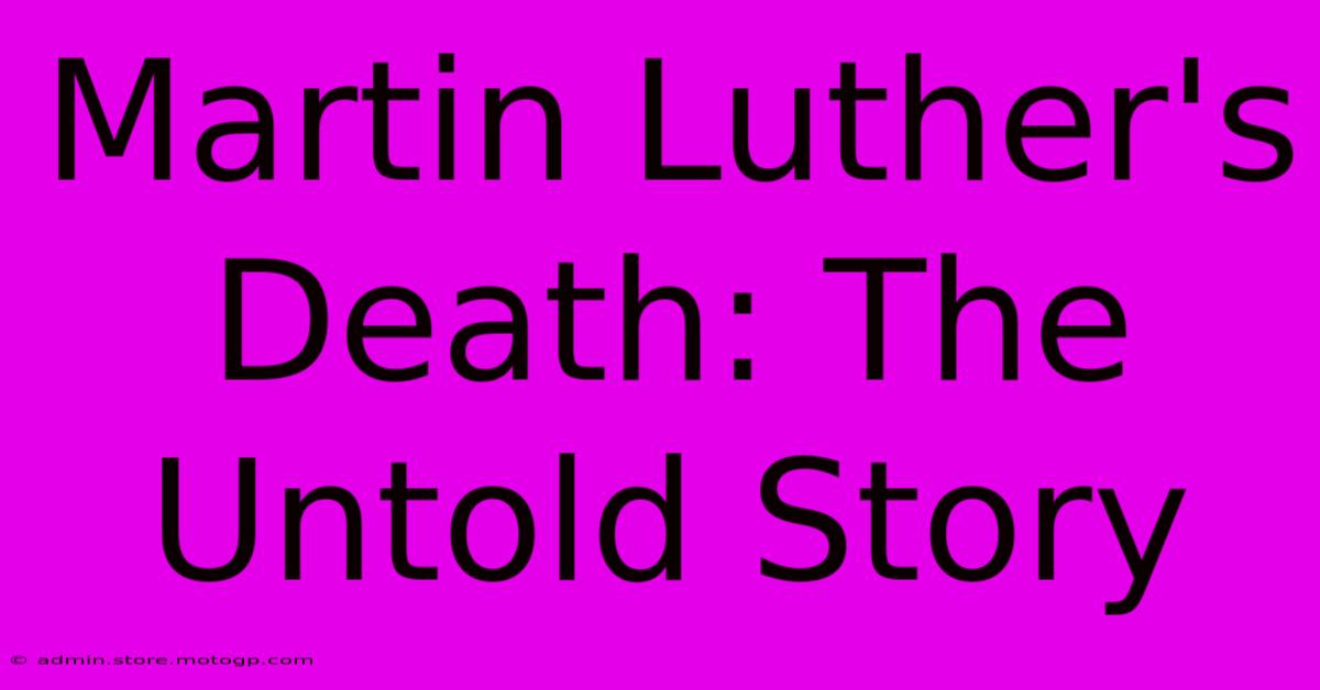 Martin Luther's Death: The Untold Story