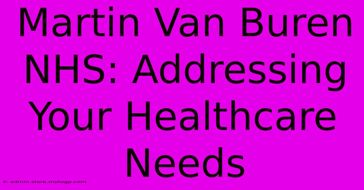 Martin Van Buren NHS: Addressing Your Healthcare Needs