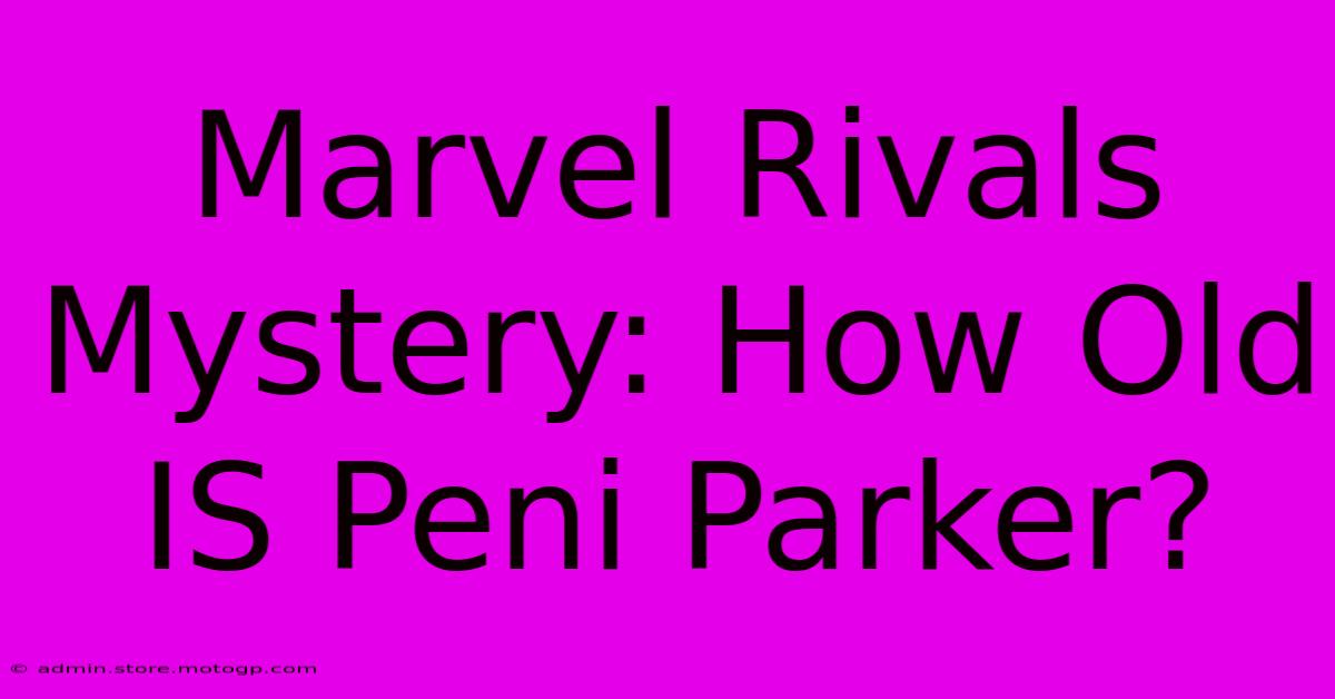 Marvel Rivals Mystery: How Old IS Peni Parker?