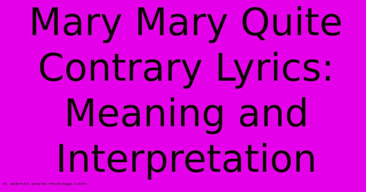 Mary Mary Quite Contrary Lyrics: Meaning And Interpretation