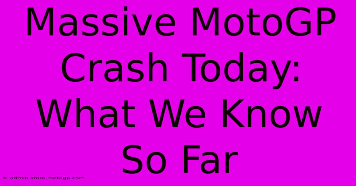 Massive MotoGP Crash Today: What We Know So Far