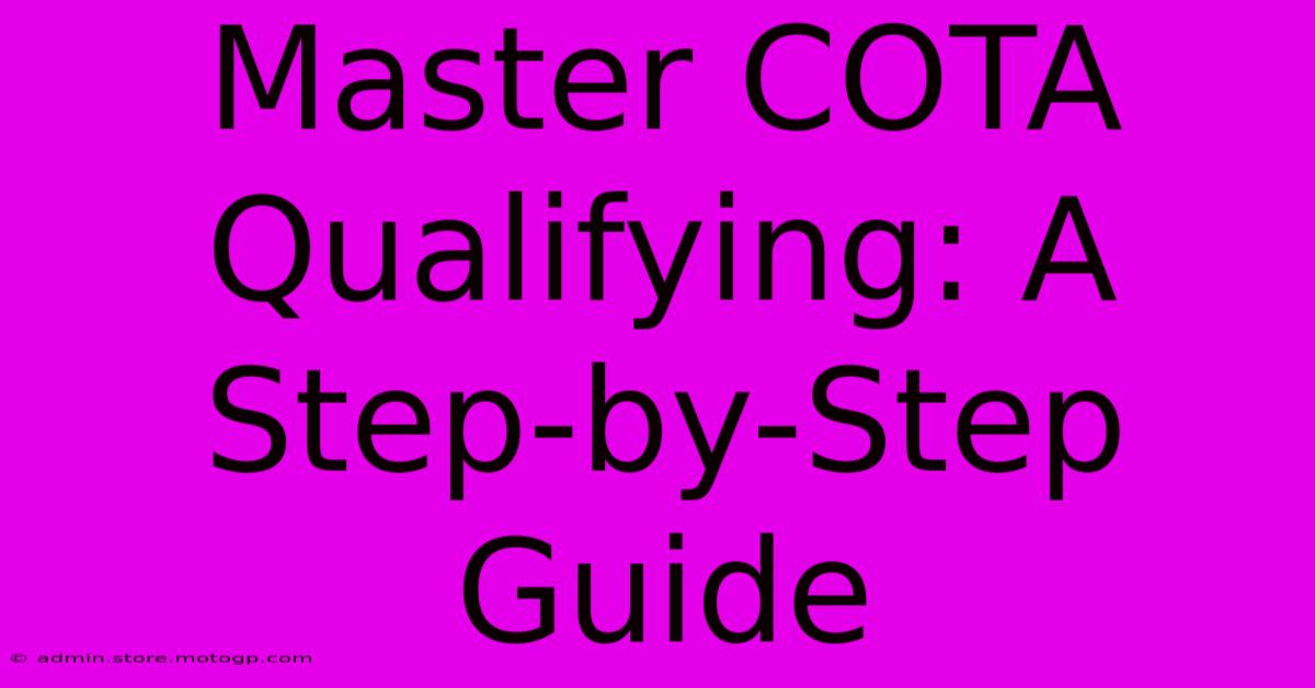 Master COTA Qualifying: A Step-by-Step Guide