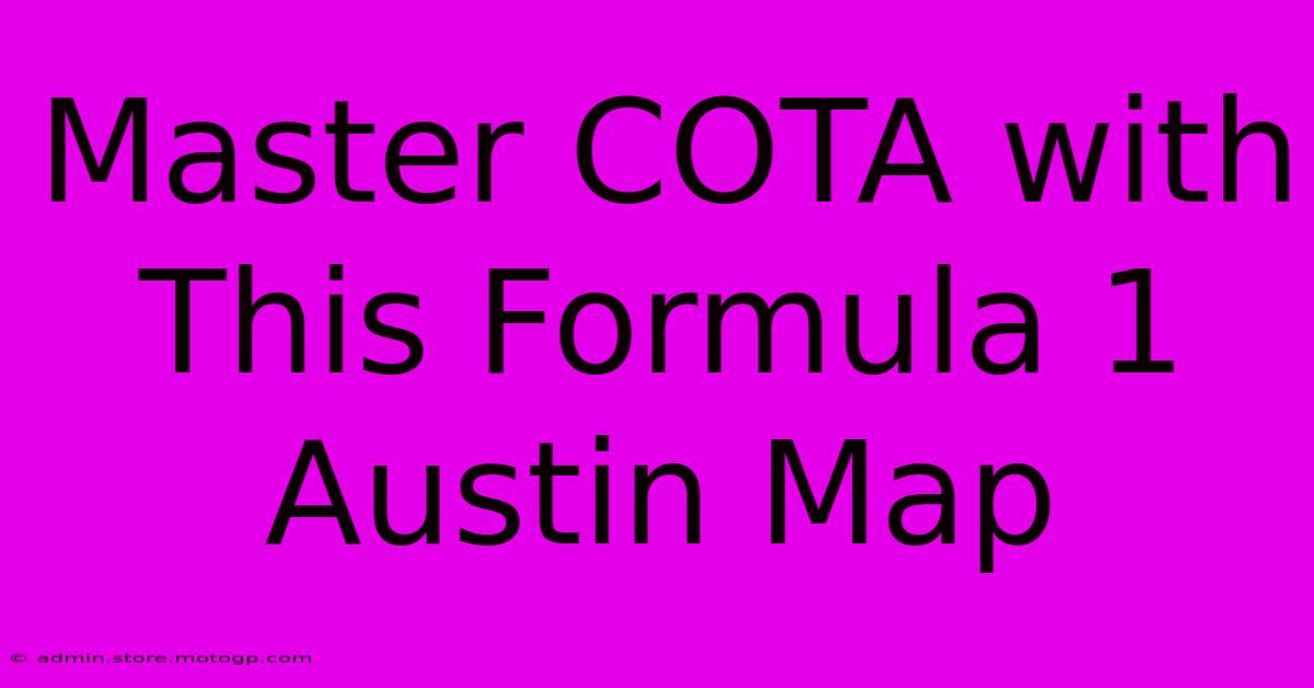 Master COTA With This Formula 1 Austin Map