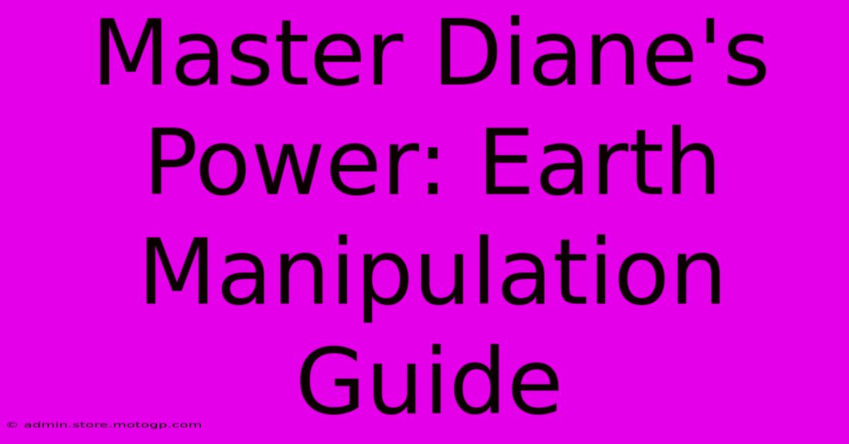 Master Diane's Power: Earth Manipulation Guide