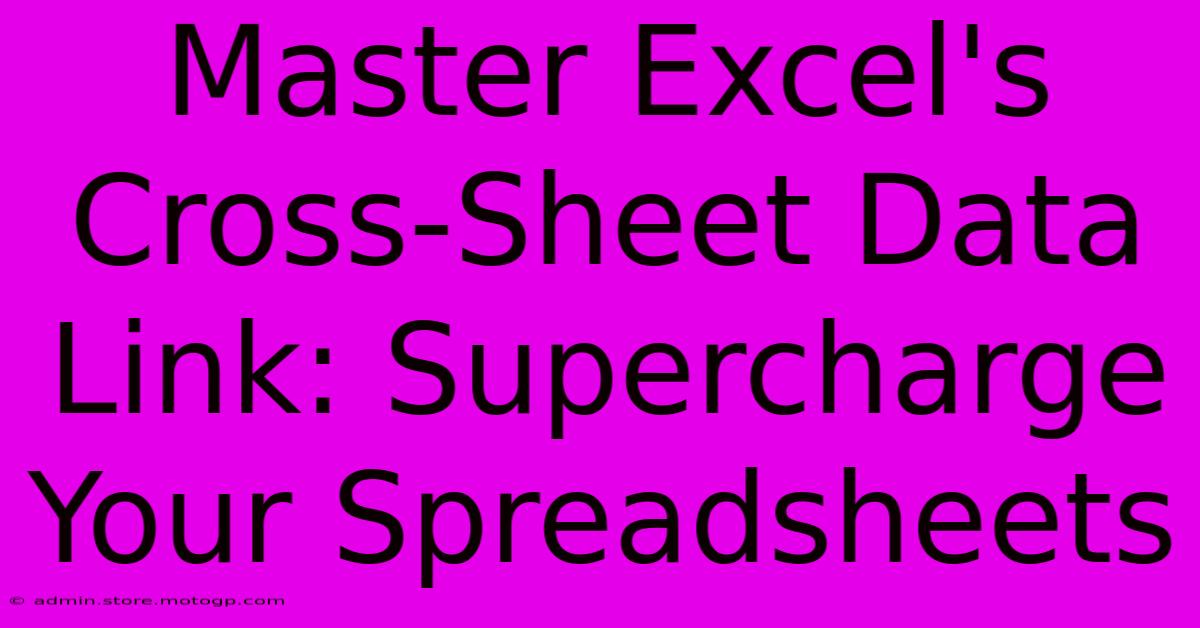 Master Excel's Cross-Sheet Data Link: Supercharge Your Spreadsheets