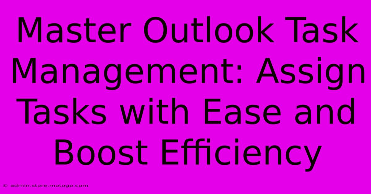 Master Outlook Task Management: Assign Tasks With Ease And Boost Efficiency