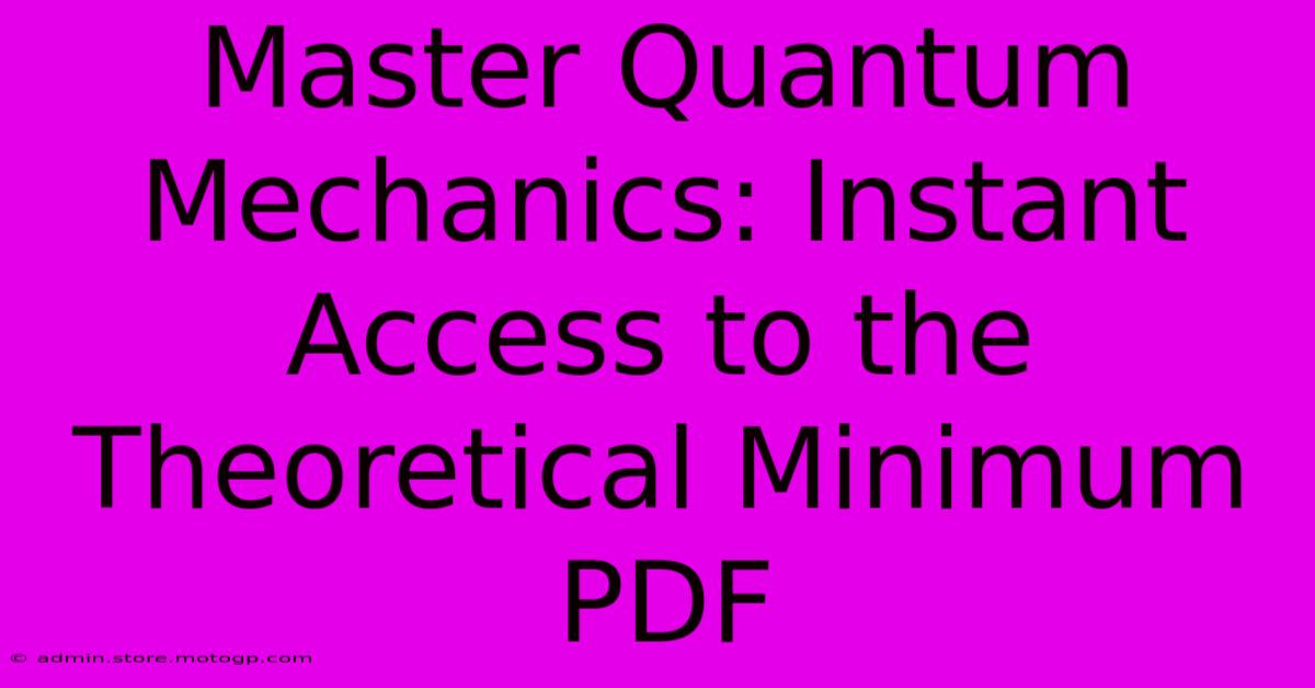 Master Quantum Mechanics: Instant Access To The Theoretical Minimum PDF