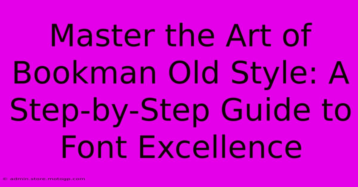 Master The Art Of Bookman Old Style: A Step-by-Step Guide To Font Excellence