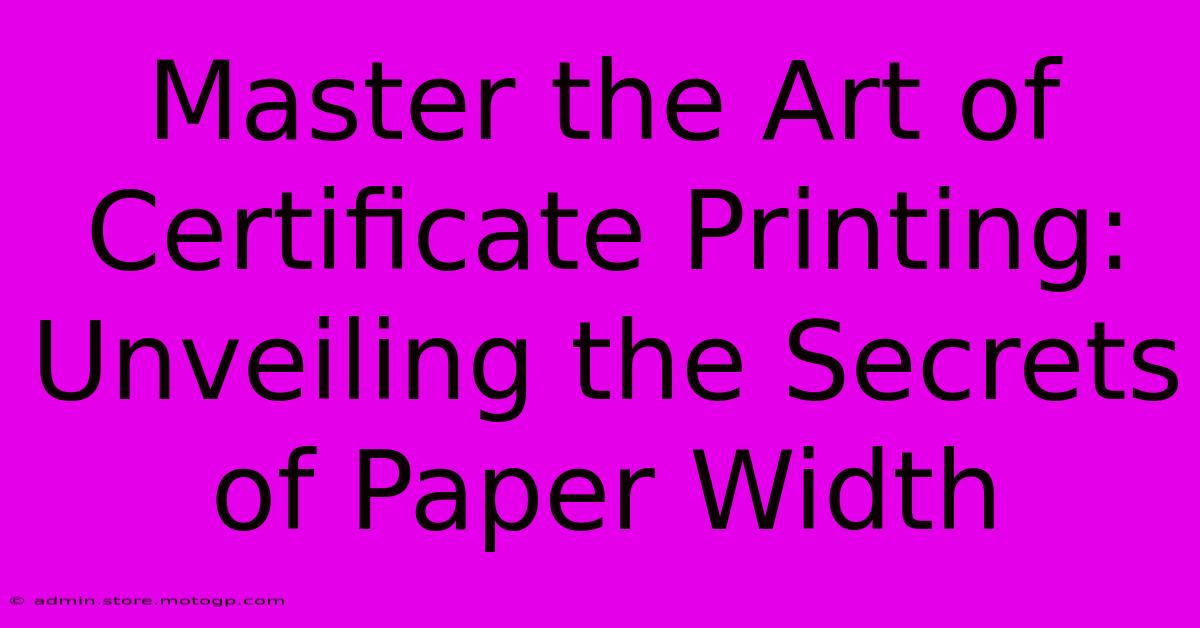 Master The Art Of Certificate Printing: Unveiling The Secrets Of Paper Width