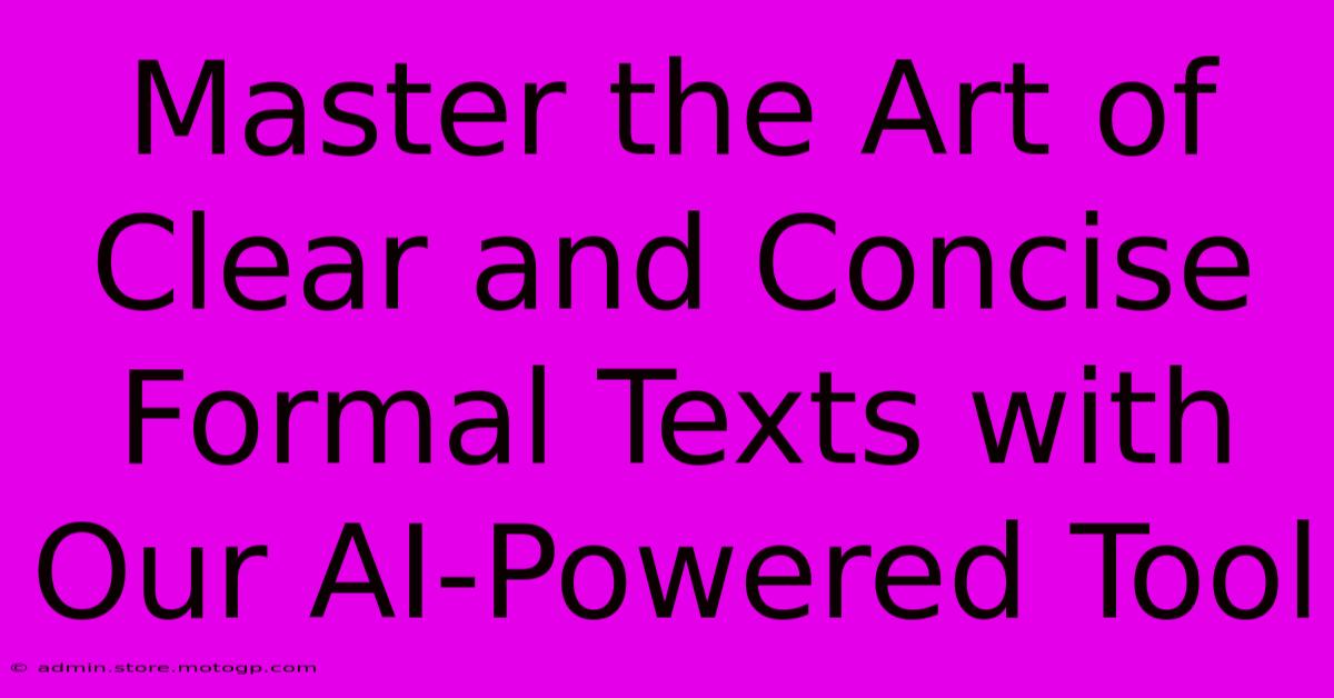 Master The Art Of Clear And Concise Formal Texts With Our AI-Powered Tool