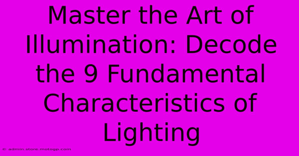 Master The Art Of Illumination: Decode The 9 Fundamental Characteristics Of Lighting