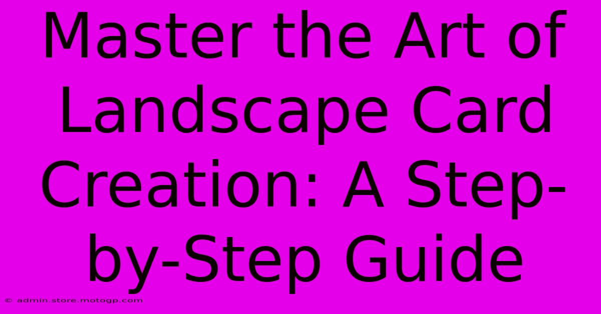 Master The Art Of Landscape Card Creation: A Step-by-Step Guide