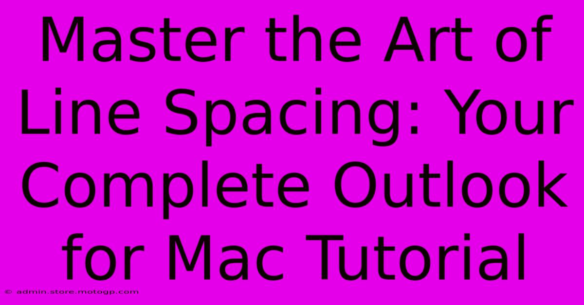 Master The Art Of Line Spacing: Your Complete Outlook For Mac Tutorial