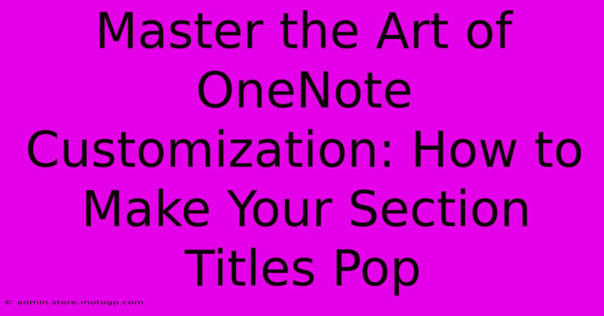 Master The Art Of OneNote Customization: How To Make Your Section Titles Pop