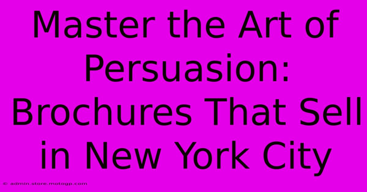 Master The Art Of Persuasion: Brochures That Sell In New York City