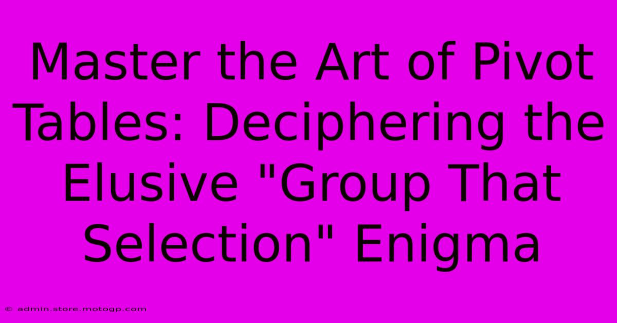 Master The Art Of Pivot Tables: Deciphering The Elusive 