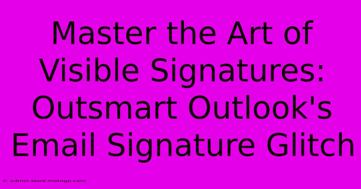 Master The Art Of Visible Signatures: Outsmart Outlook's Email Signature Glitch