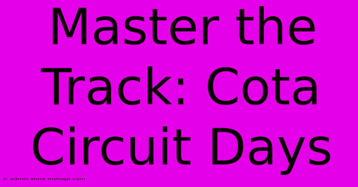 Master The Track: Cota Circuit Days