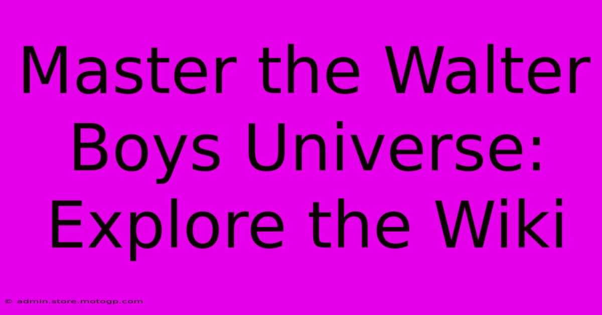 Master The Walter Boys Universe: Explore The Wiki