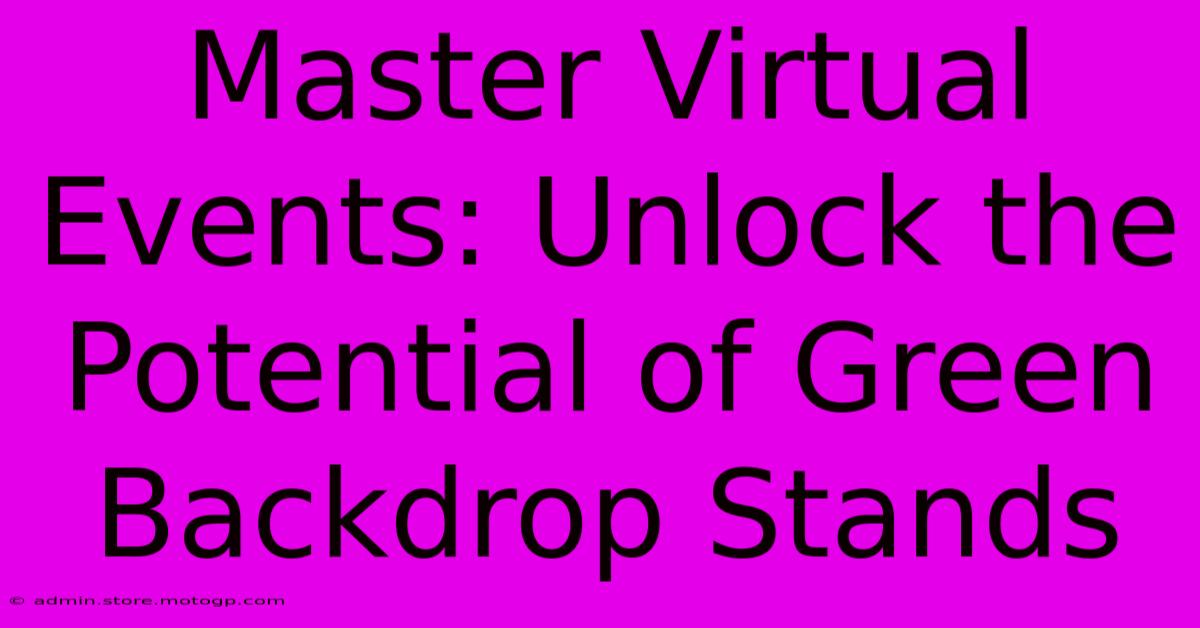 Master Virtual Events: Unlock The Potential Of Green Backdrop Stands