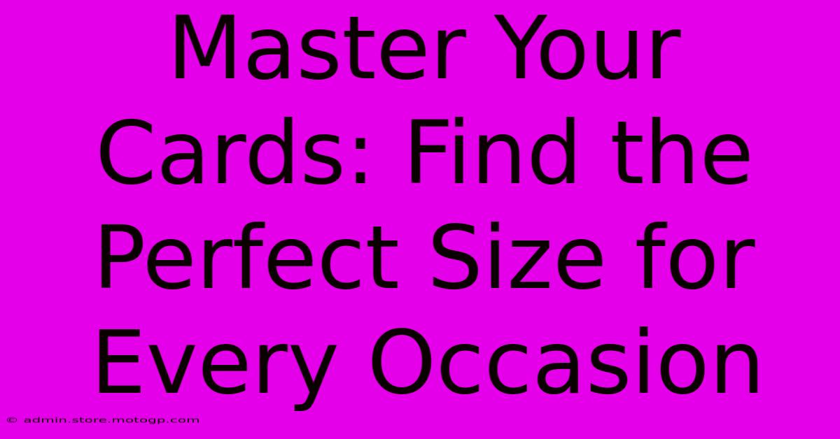 Master Your Cards: Find The Perfect Size For Every Occasion