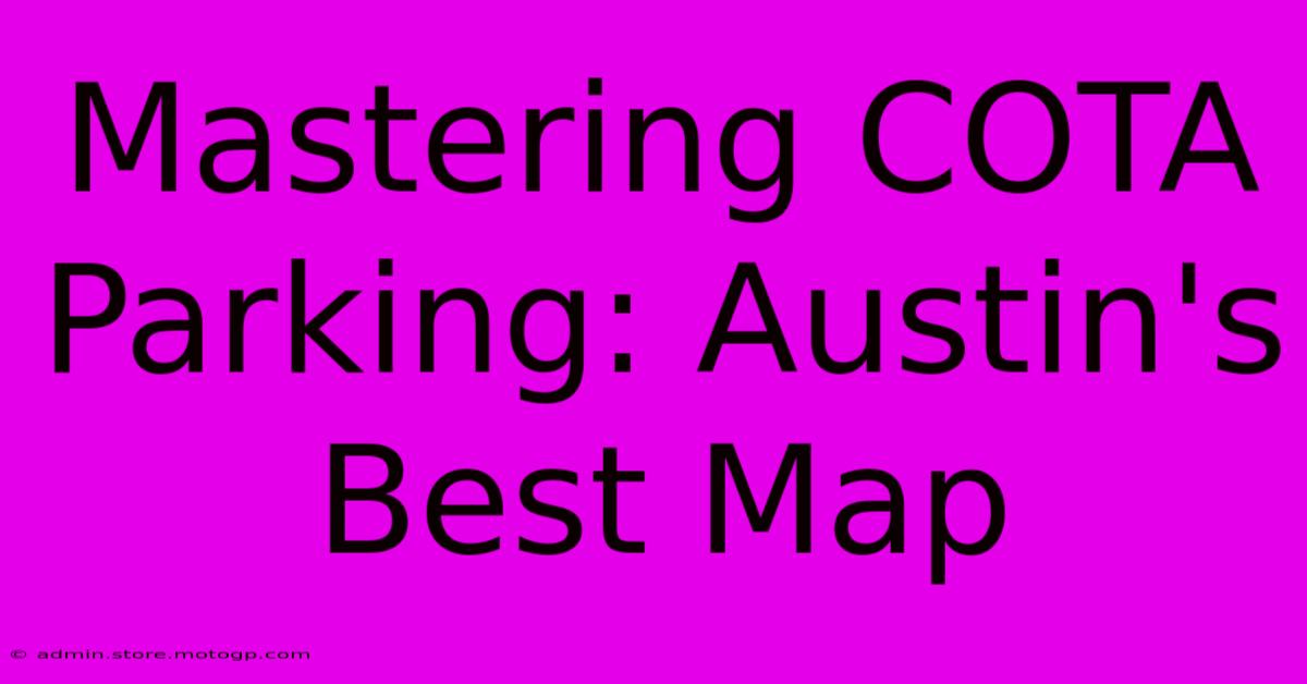 Mastering COTA Parking: Austin's Best Map