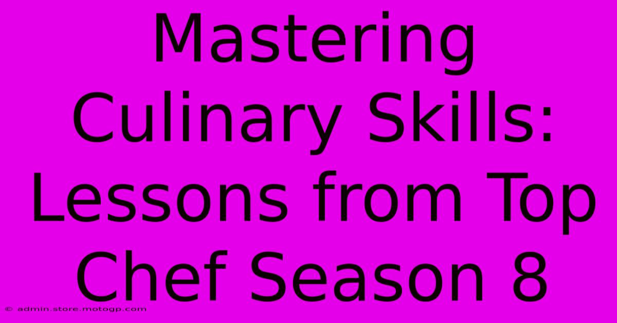 Mastering Culinary Skills: Lessons From Top Chef Season 8