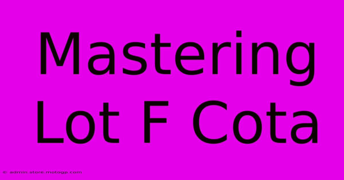 Mastering Lot F Cota