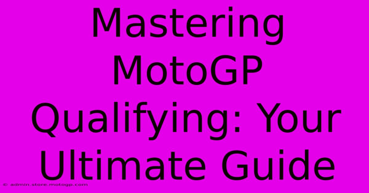 Mastering MotoGP Qualifying: Your Ultimate Guide