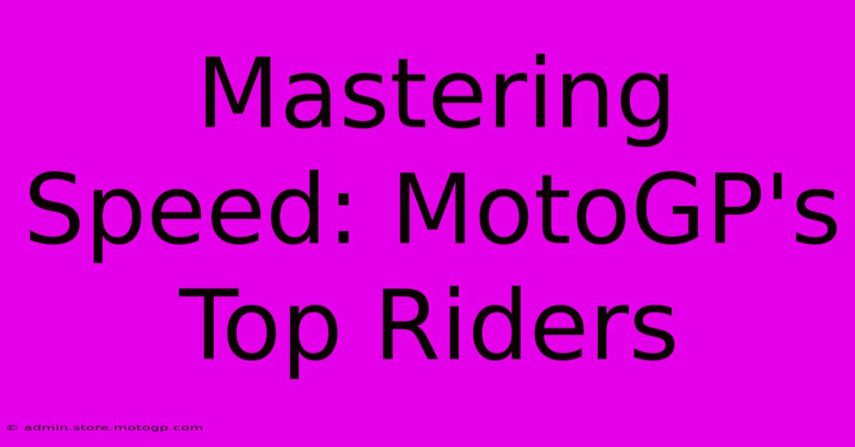 Mastering Speed: MotoGP's Top Riders