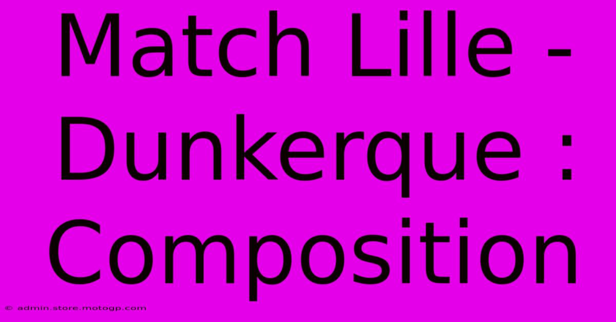 Match Lille - Dunkerque : Composition