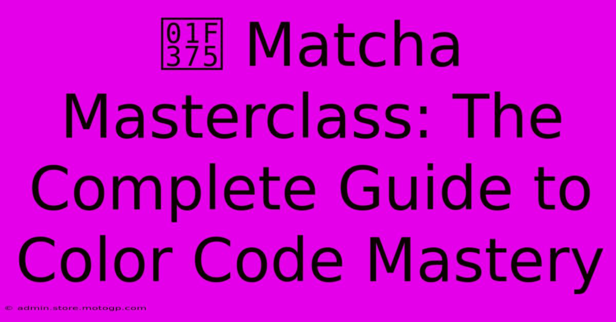 🍵 Matcha Masterclass: The Complete Guide To Color Code Mastery