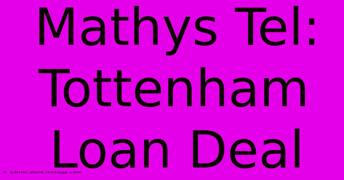 Mathys Tel: Tottenham Loan Deal