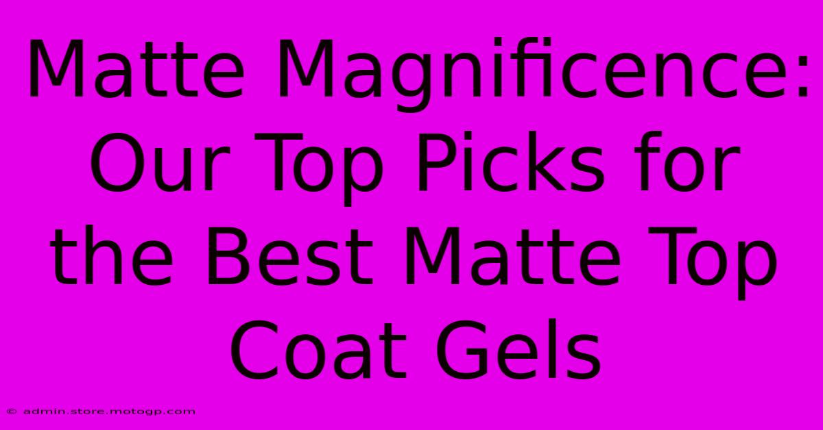 Matte Magnificence: Our Top Picks For The Best Matte Top Coat Gels